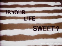 ¿Es tu vida dulce? ¿Es tu vida dulce?